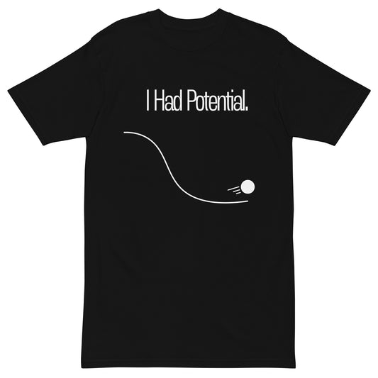"I Had Potential" T-Shirt